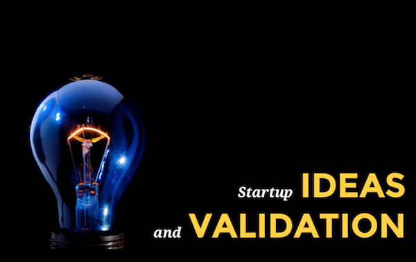 Startup Ideas and Validation